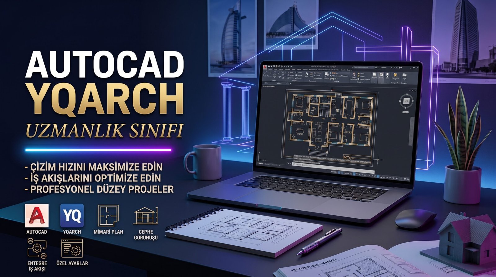 Sıfırdan İleri Seviyeye AutoCAD YQArch ile Hızlı Çizim Teknikleri